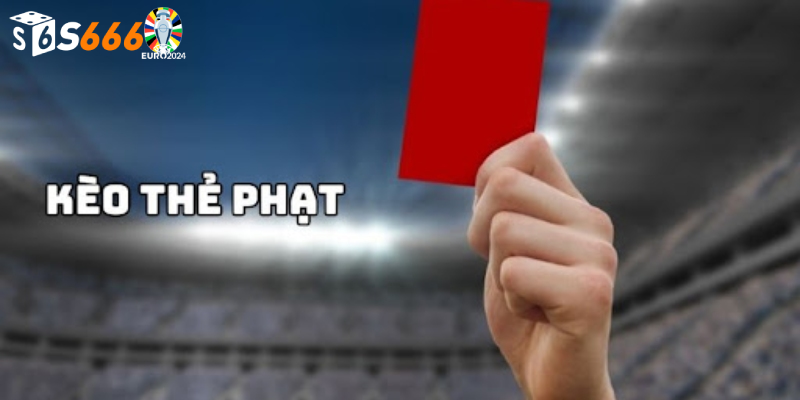 Phân Loại Kèo Thẻ Phạt Phổ Biến