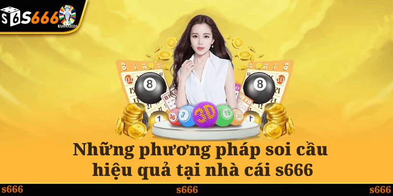 Những phương pháp soi cầu hiệu quả tại nhà cái s666