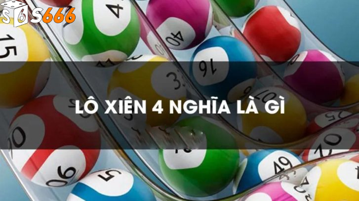 Lô xiên 4 là gì?